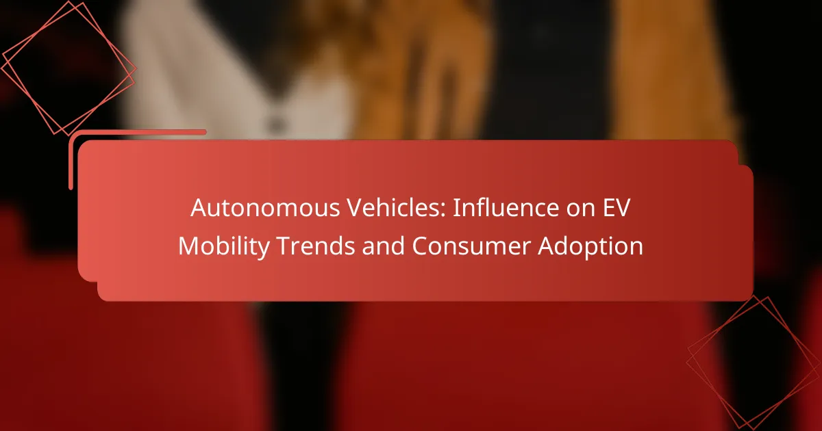 Autonomous Vehicles: Influence on EV Mobility Trends and Consumer Adoption