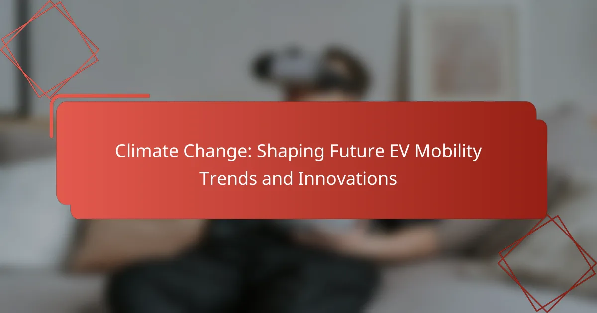 Climate Change: Shaping Future EV Mobility Trends and Innovations