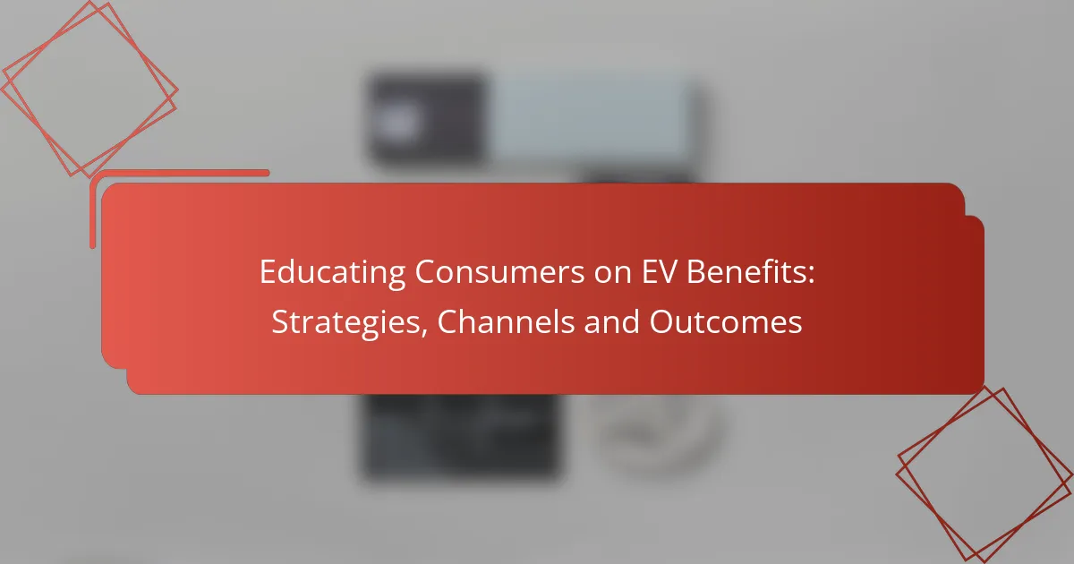Educating Consumers on EV Benefits: Strategies, Channels and Outcomes