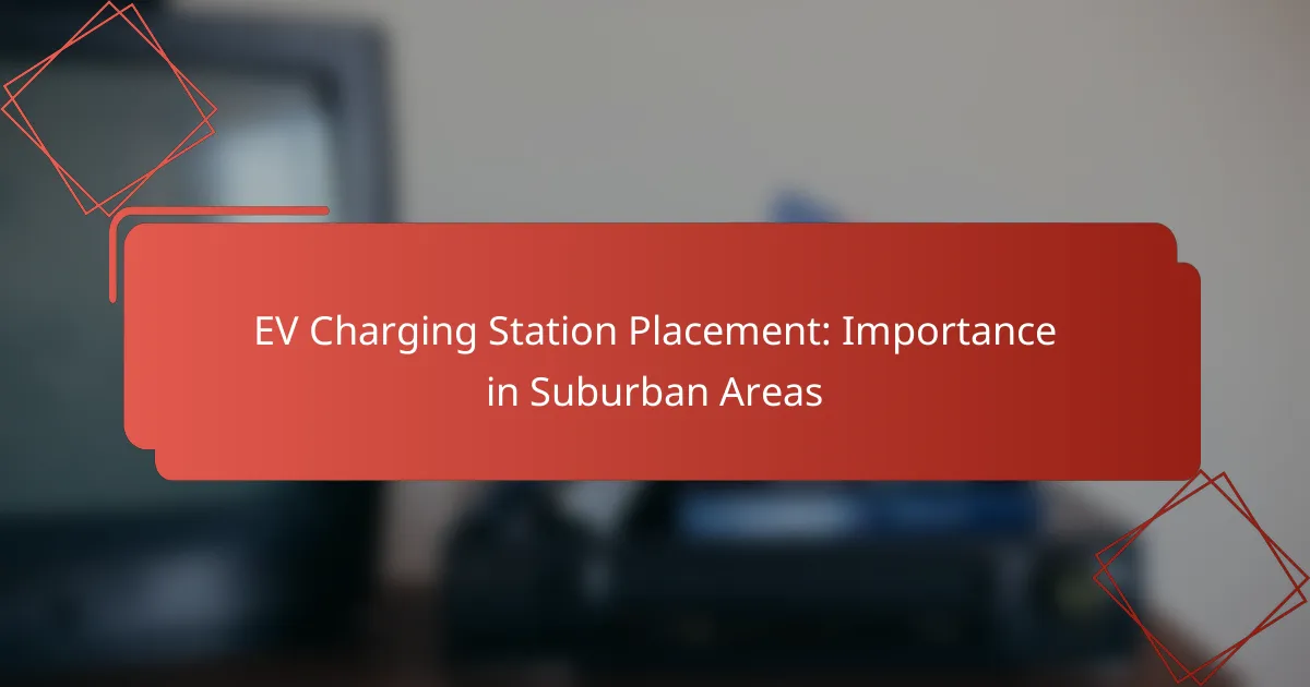 EV Charging Station Placement: Importance in Suburban Areas