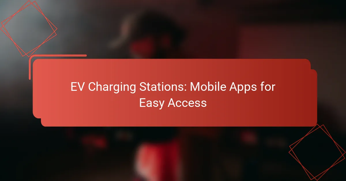 EV Charging Stations: Mobile Apps for Easy Access