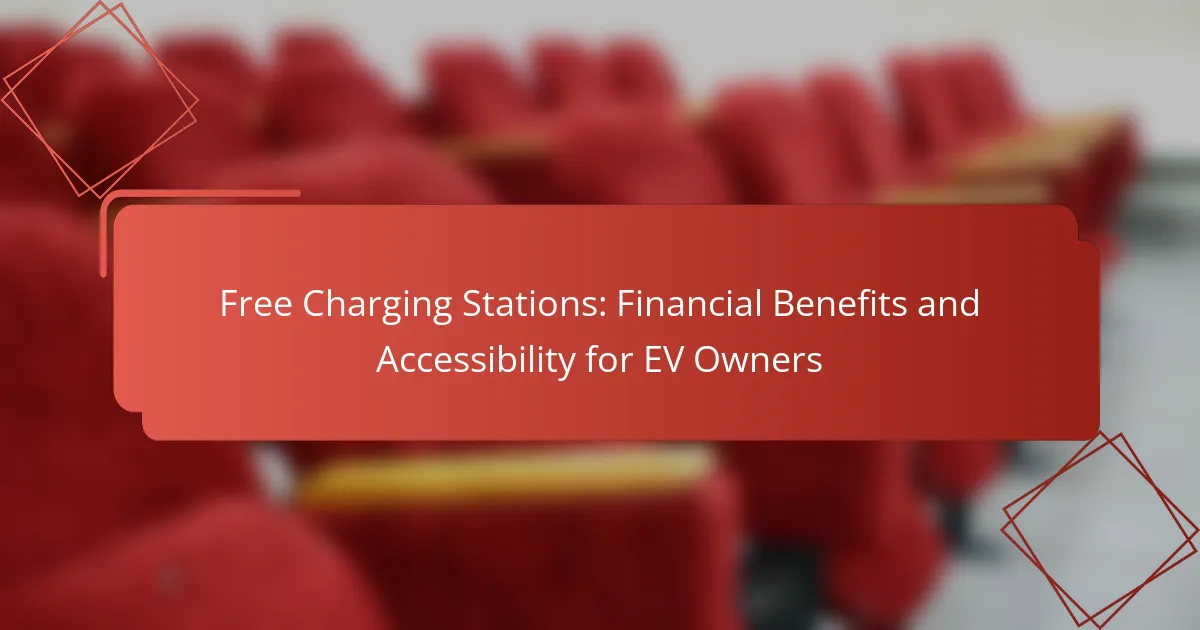 Free Charging Stations: Financial Benefits and Accessibility for EV Owners
