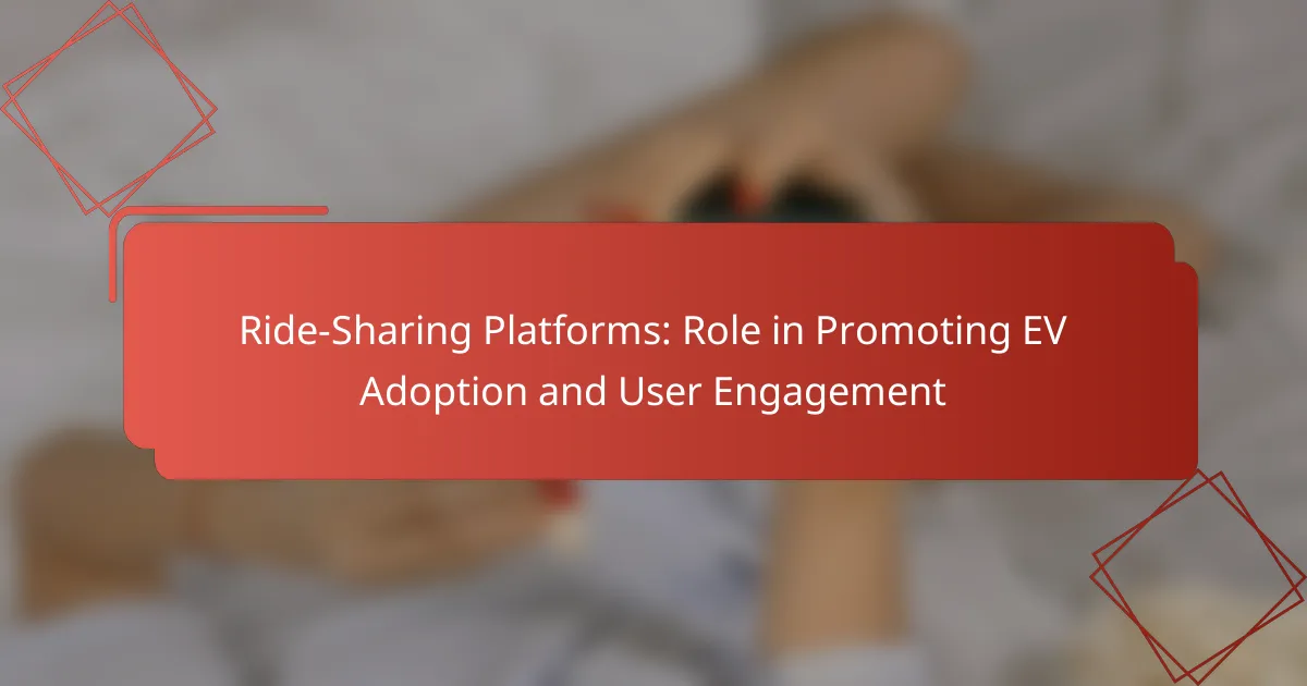 Ride-Sharing Platforms: Role in Promoting EV Adoption and User Engagement