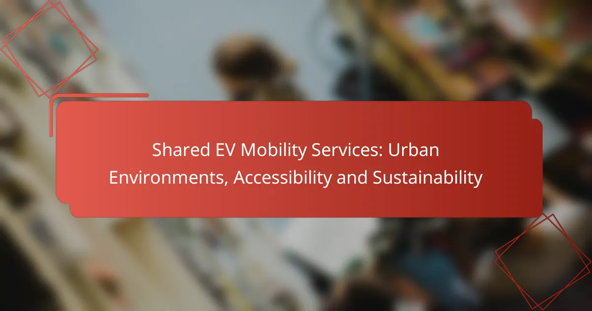 Shared EV Mobility Services: Urban Environments, Accessibility and Sustainability