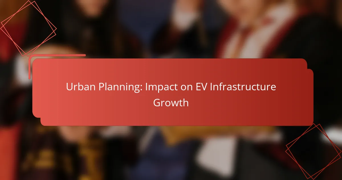 Urban Planning: Impact on EV Infrastructure Growth