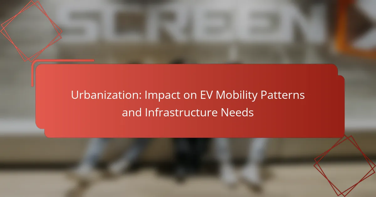 Urbanization: Impact on EV Mobility Patterns and Infrastructure Needs