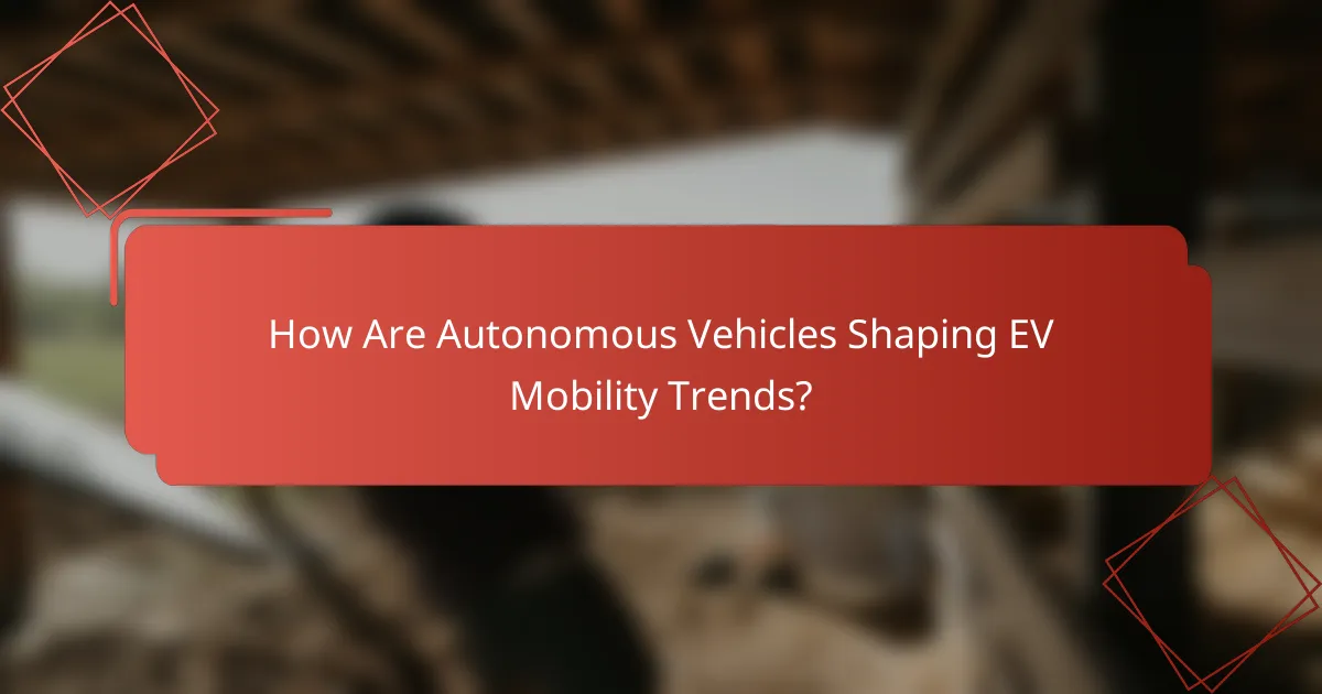 How Are Autonomous Vehicles Shaping EV Mobility Trends?