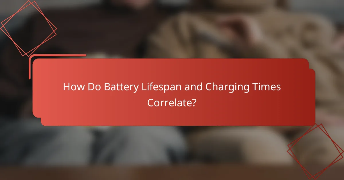 How Do Battery Lifespan and Charging Times Correlate?