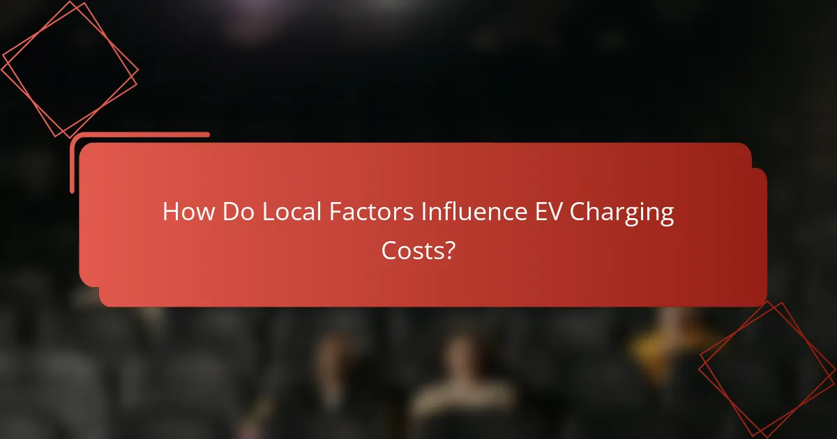 How Do Local Factors Influence EV Charging Costs?