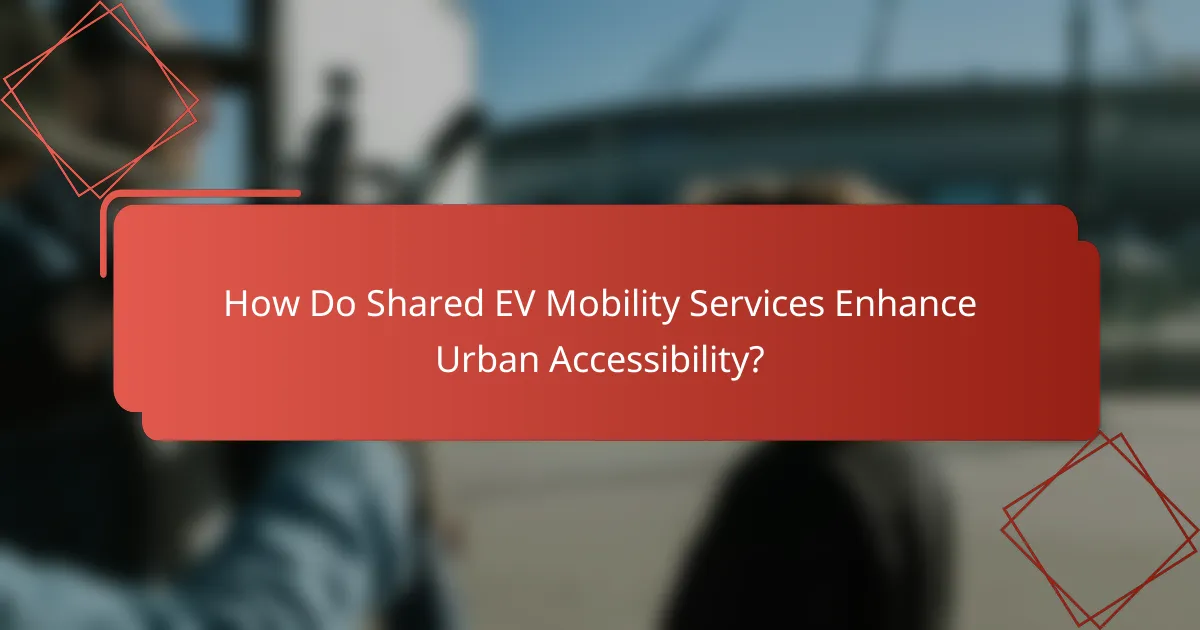 How Do Shared EV Mobility Services Enhance Urban Accessibility?