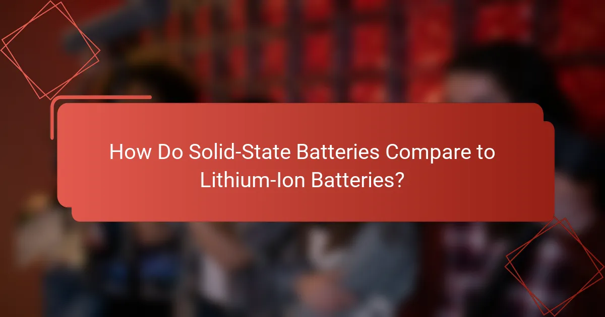 How Do Solid-State Batteries Compare to Lithium-Ion Batteries?