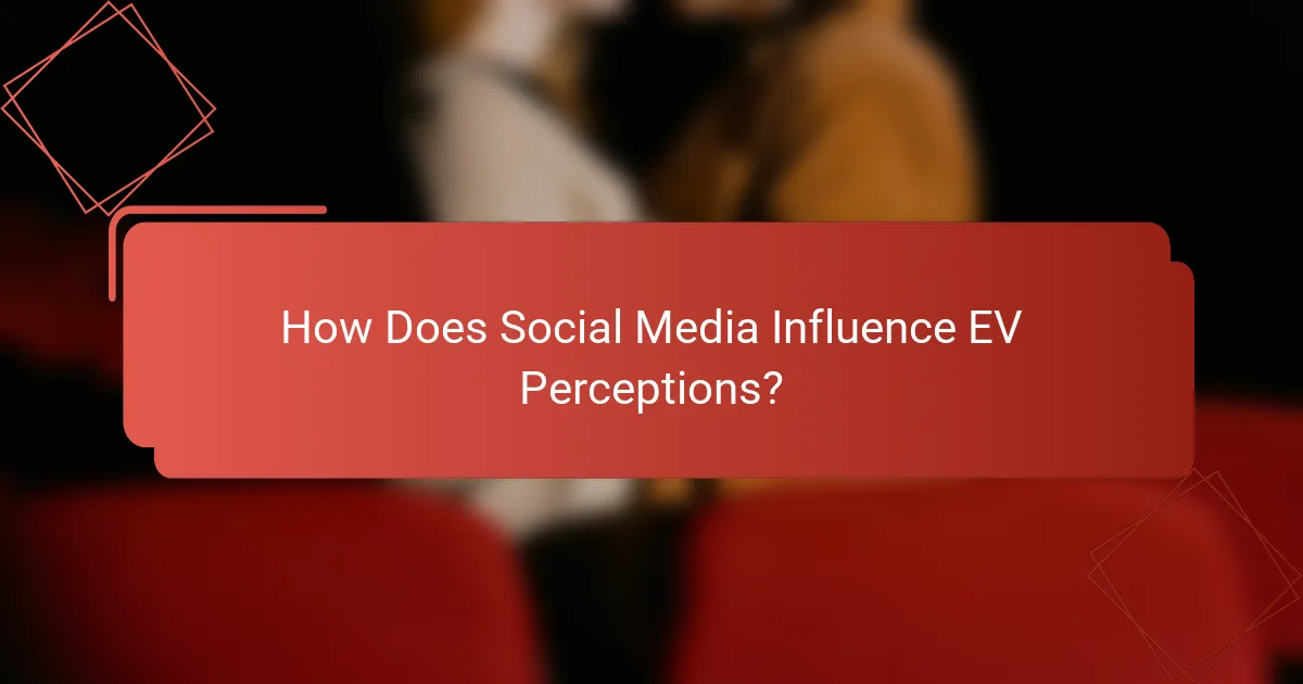 How Does Social Media Influence EV Perceptions?