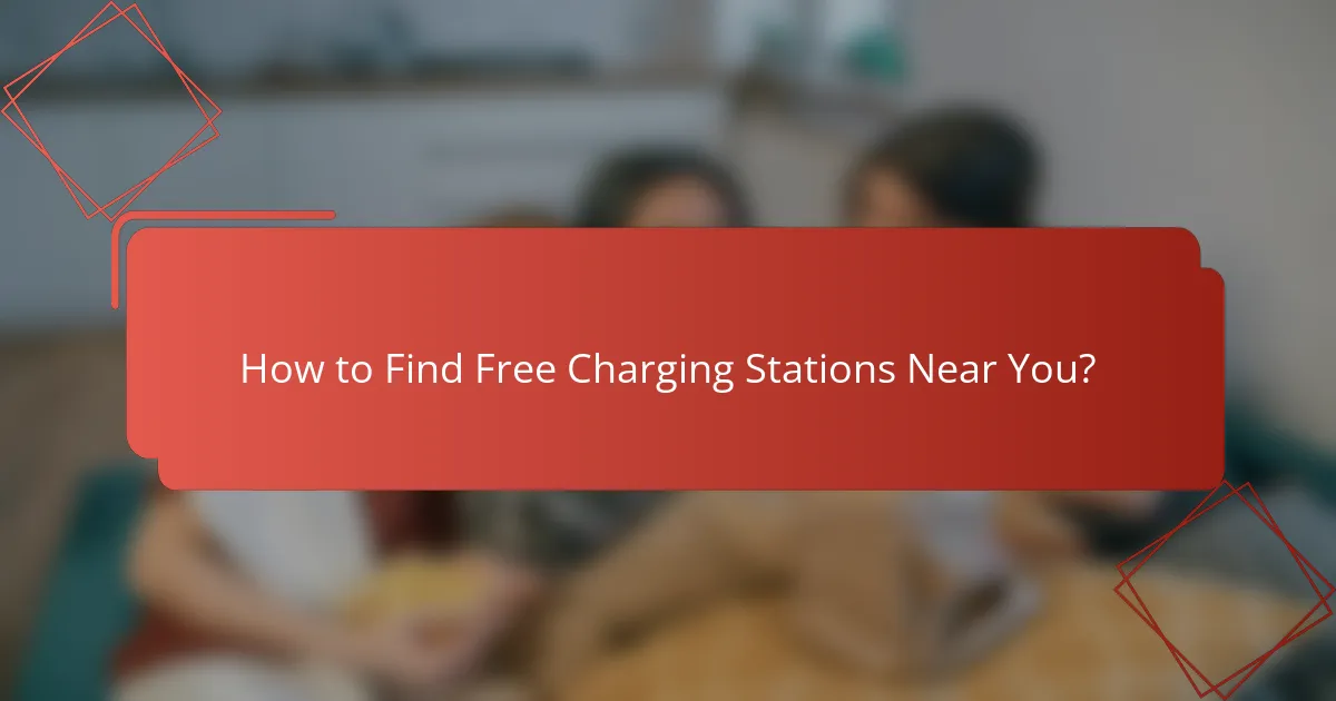 How to Find Free Charging Stations Near You?