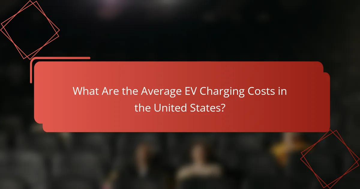 What Are the Average EV Charging Costs in the United States?