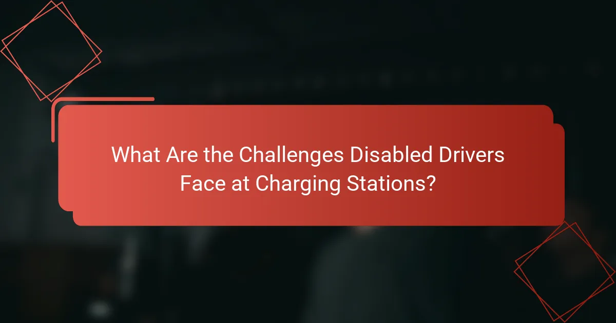 What Are the Challenges Disabled Drivers Face at Charging Stations?