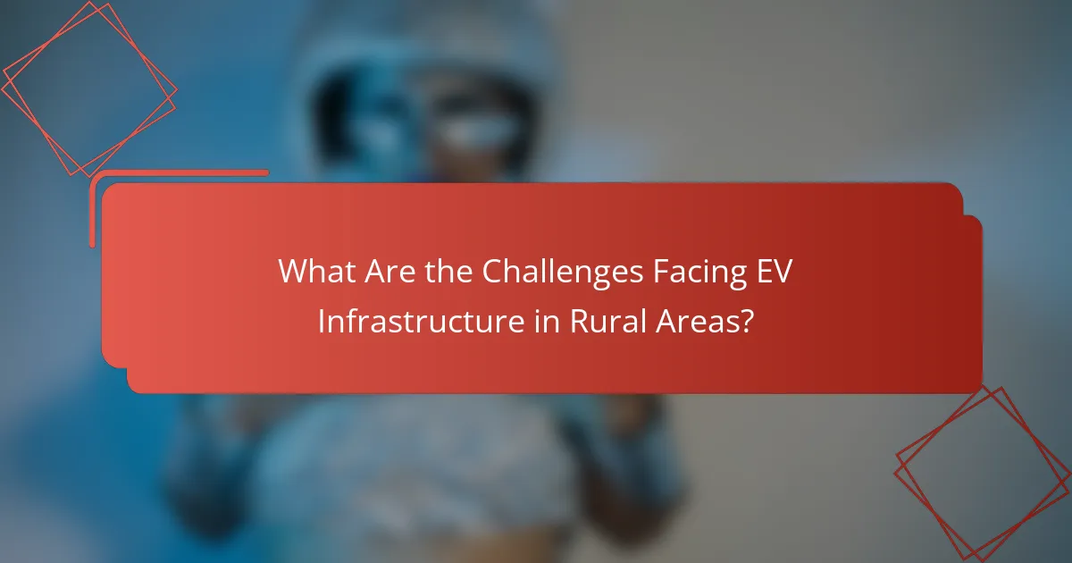 What Are the Challenges Facing EV Infrastructure in Rural Areas?