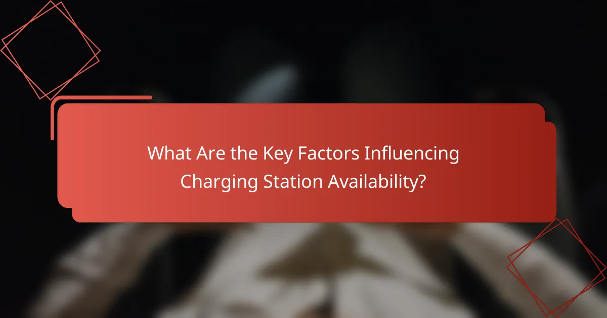 What Are the Key Factors Influencing Charging Station Availability?