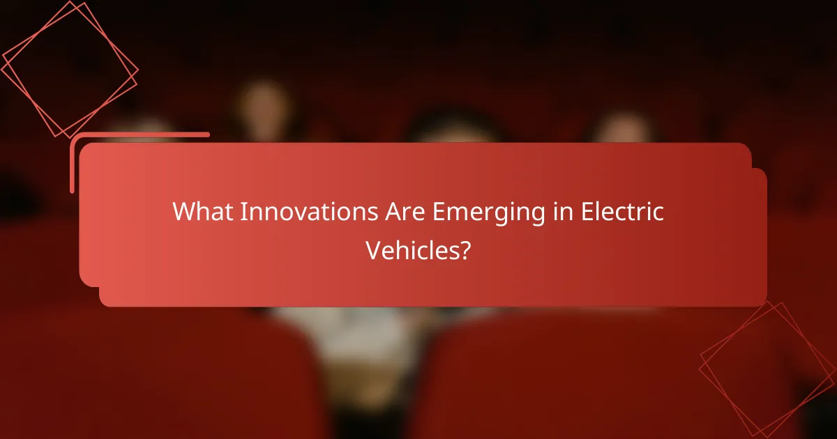 What Innovations Are Emerging in Electric Vehicles?